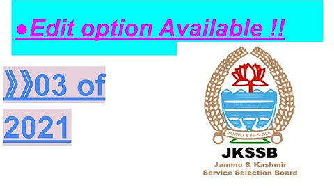JKSSB Edit Option Available || Advertisement no. 03 of 2021 ||