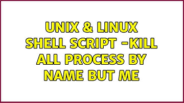 Unix & Linux: Shell Script -kill all process by name but me (4 Solutions!!)