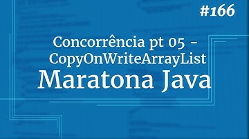Curso Java Completo - Aula 166: Concorrência pt 05: CopyOnWriteArrayList