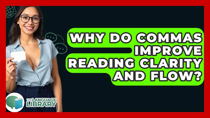 Why Do Commas Improve Reading Clarity And Flow? - The Language Library