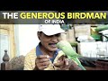 The Generous Birdman of India