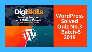 Digiskills WordPress Solved Quiz # 3 | Batch 5 | |2019 | Net Worth