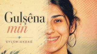 Gulşêna min - Eylem Akdağ