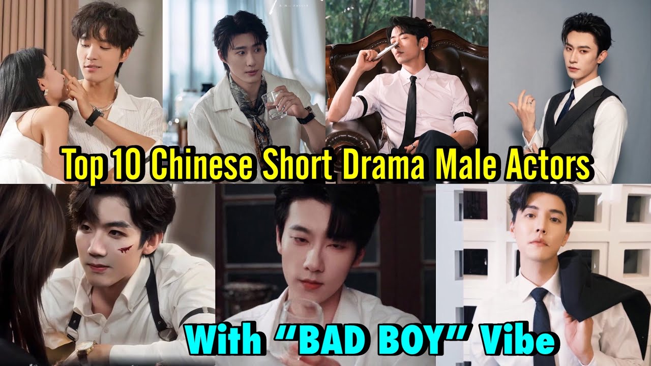 top-10-chinese-short-drama-male-actors-with-bad-boy-vibes-vibes