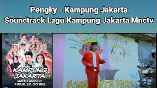 Lagu Ost. Kampung Jakarta Mnctv - Pengky - Kampung Jakarta #lagu #viral #2022 #ost #soundtrack #hits