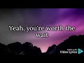 Worth the wait(Lyrics) - Spencer  Crandall