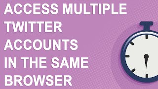 How to access multiple Twitter accounts in the same browser (2020)