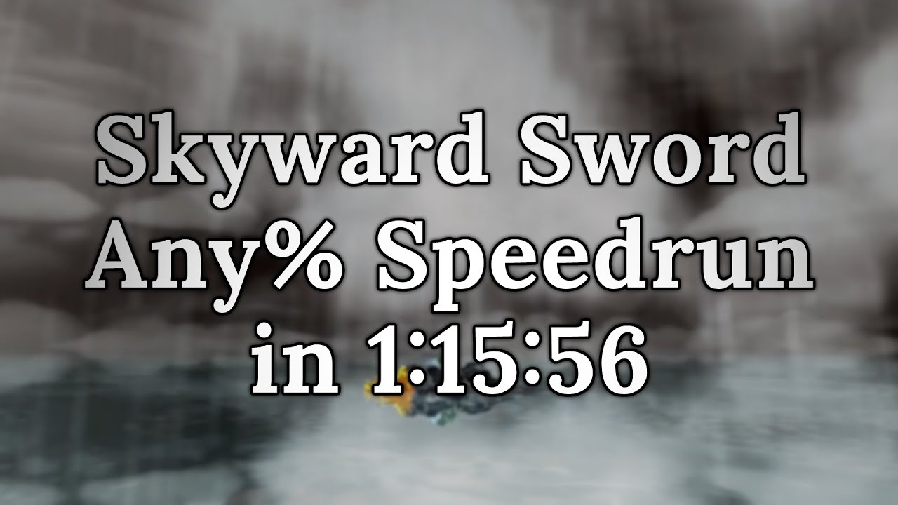 Skyward Sword Any Speedrun in 11556 YouTube