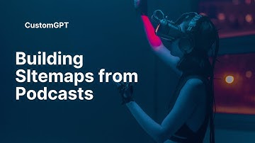 Generate Sitemaps for CustomGPT using Podcasts | How to Build Podcast Sitemaps