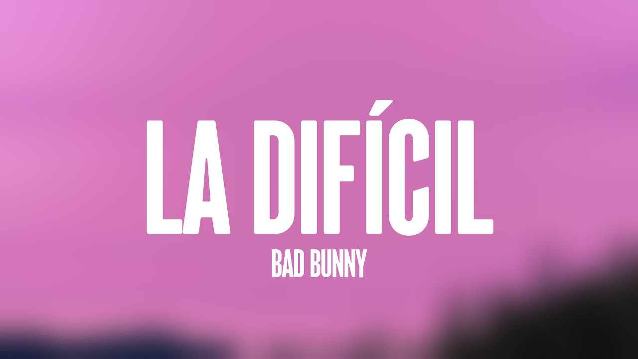 La Difícil Bad Bunny [Lyrics Video] 🦈 YouTube