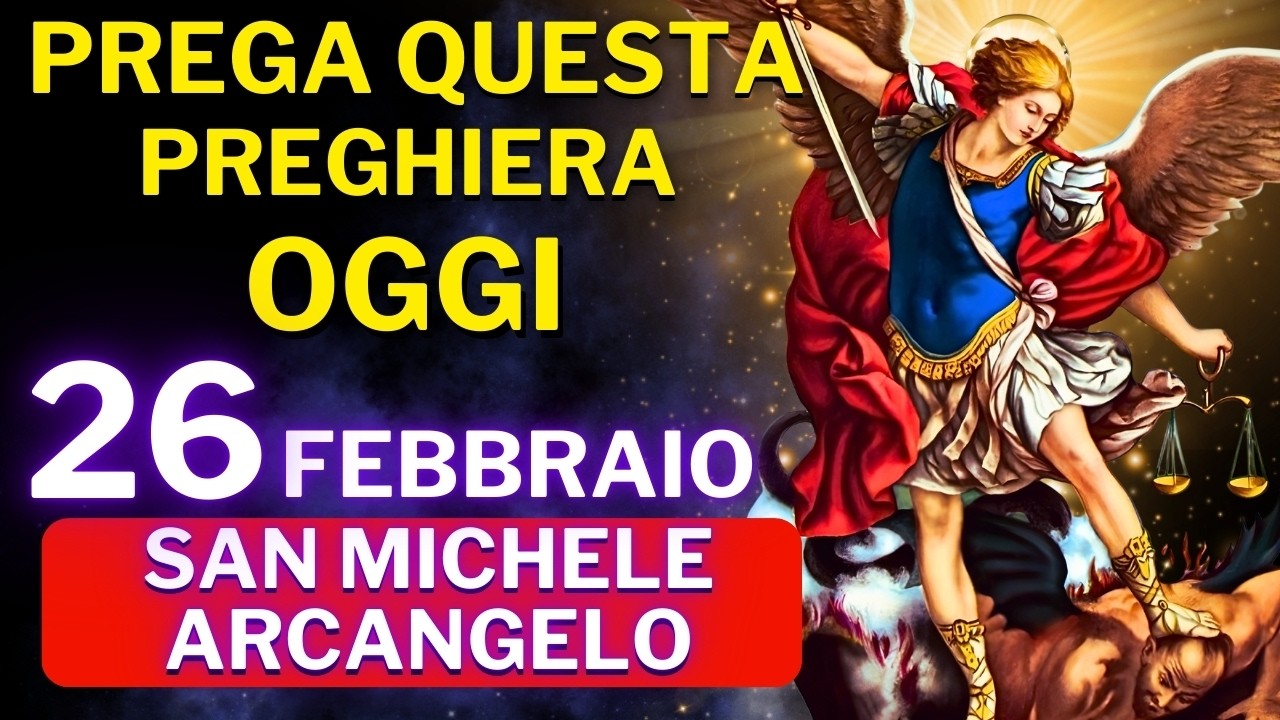 PREGHIERA A SAN MICHELE ARCANGELO - LIBERAZIONE CONTRO IL MALE E PER RICEVERE LA TUA GRAZIA OGGI