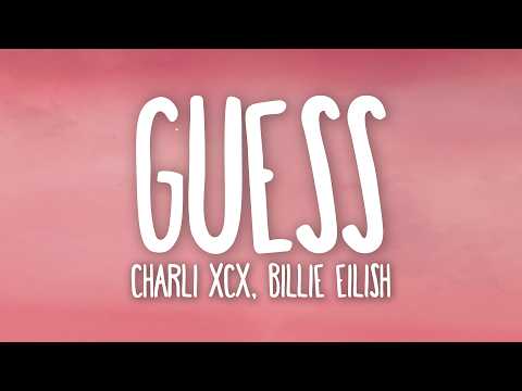 Charli xcx - Guess (Lyrics) ft. Billie Eilish