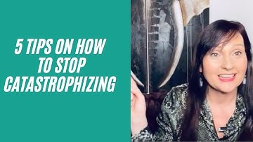 Catastrophizing: 5 essential tips how to Stop Making Yourself Depressed and Anxious.