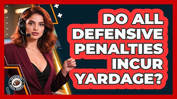 Do All Defensive Penalties Incur Yardage?