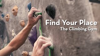Find Your Place: The Climbing Gym