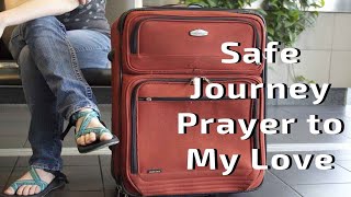 Safe Journey Prayer to My Love WhatsApp Status