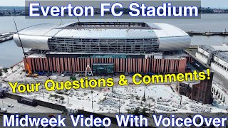 NEW Everton FC Stadium 21.5.24. Your Questions and Comments!!