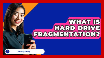 What Is Hard Drive Fragmentation? - Be App Savvy