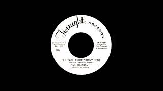 Syl Johnson - I&#39;ll Take Those Skinny Legs