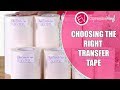 Choosing the Right Transfer Tape