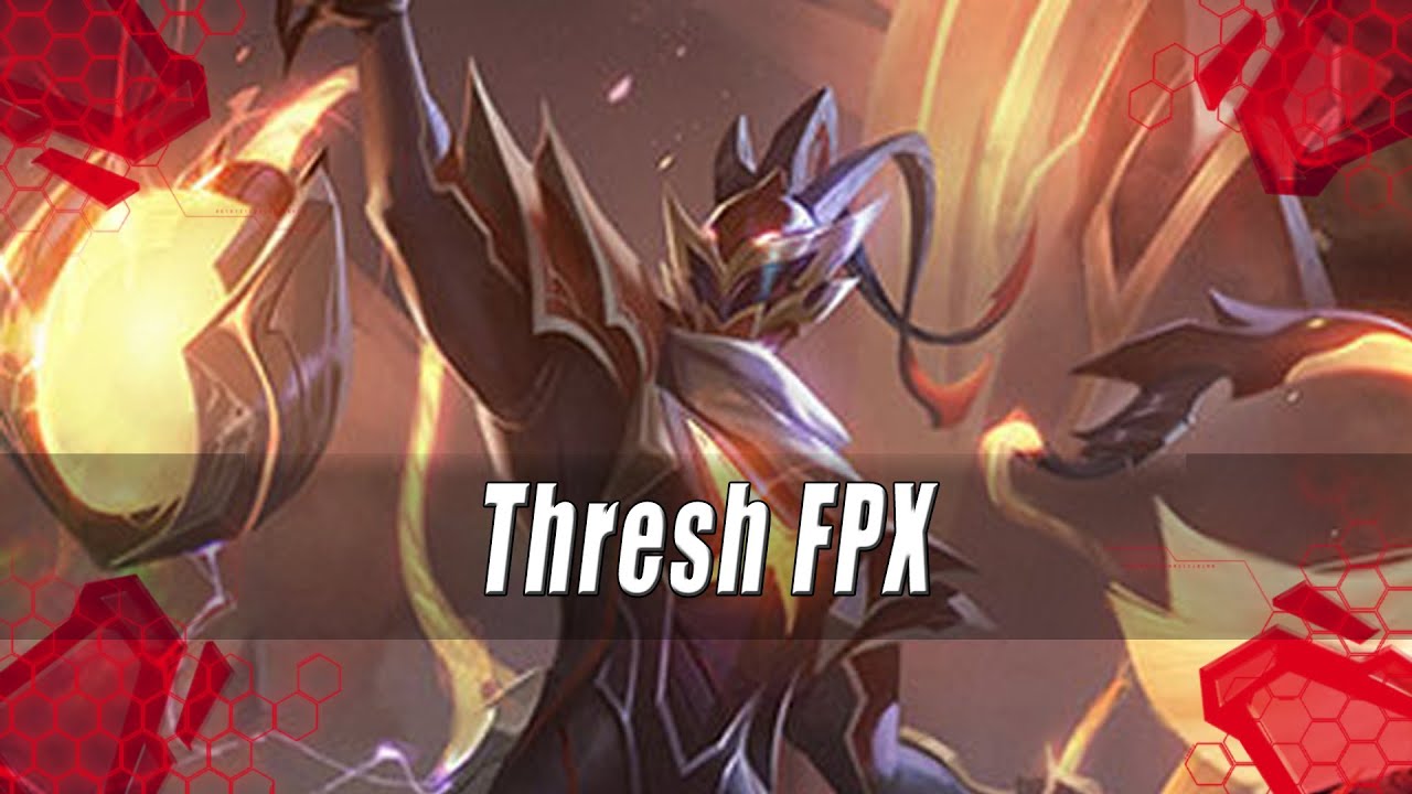 FPX Thresh - League Of Legends 