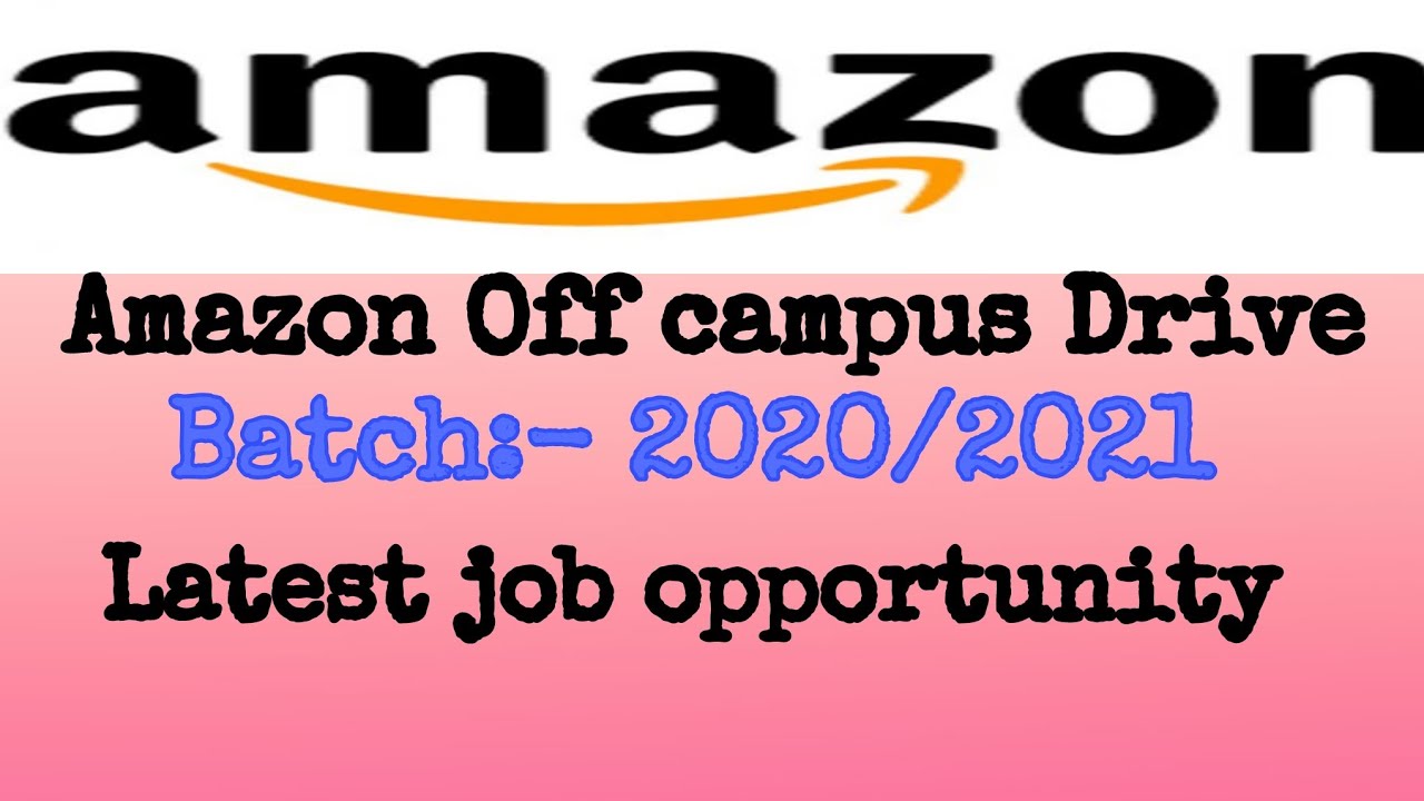 Amazon Freshers Off Campus Recruitment Drive 2021 Amazon Job