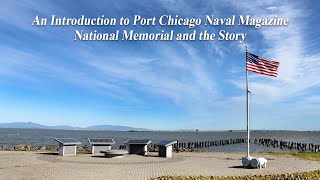 An Introduction to Port Chicago Naval Magazine National Memorial and the Story
