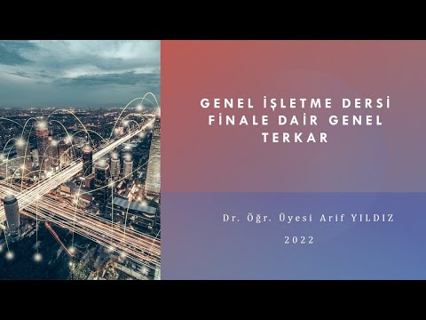 GENEL İŞLETME DERSİ - FİNAL GENEL TEKRAR