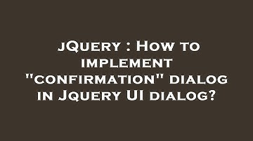 jQuery : How to implement "confirmation" dialog in Jquery UI dialog?