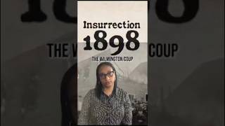 The Wilmington Coup of 1898 | The Only Successful Coup in U.S. History