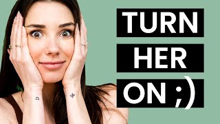 How to turn a girl on — the 8 best way, from a woman