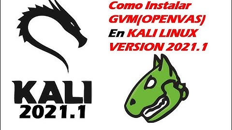 🚀como instalar openvas(gvm)en kali 2021.1