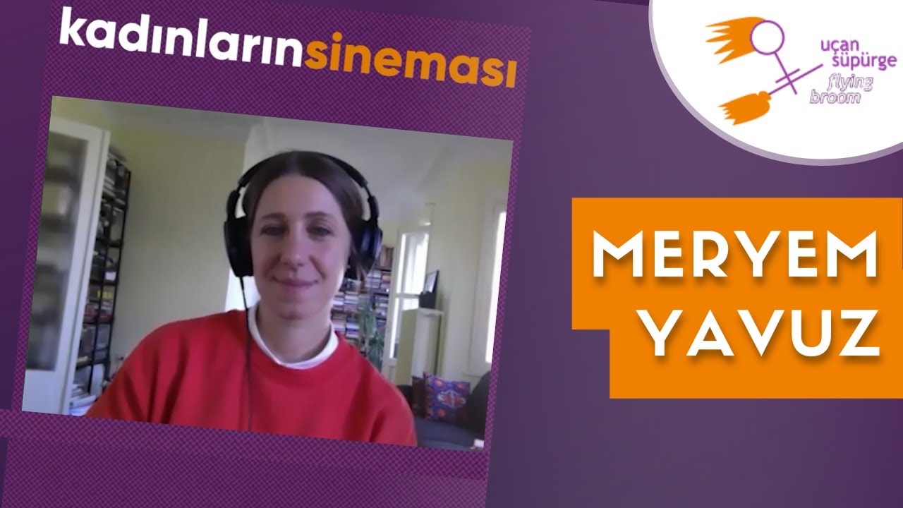 Meryem Yavuz • Kadınların Sineması #8 - YouTube