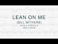 Lean On Me Bill Withers SATB A Cappella Arranged By Emily Drum Lean On Me Bill Withers SATB A Cappella Arranged By Emily Drum