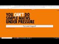 You Can't Do Simple Maths Under Pressure