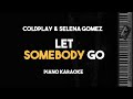 Coldplay &amp; Selena Gomez - Let Somebody Go (Piano Karaoke with Lyrics)