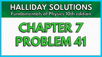 HALLIDAY SOLUTIONS - CHAPTER 7 PROBLEM 41 - Fundamentals of Physics 10th