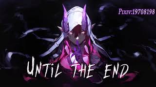 Nightcore - Until The End (Lyrics)