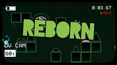 Reborn by jonathan840 (me) / 2° preview / Geometry Dash