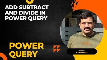1. 9 (EXCEL POWER QUERY ) ADD SUBTRACT AND DIVIDE IN POWER QUERY