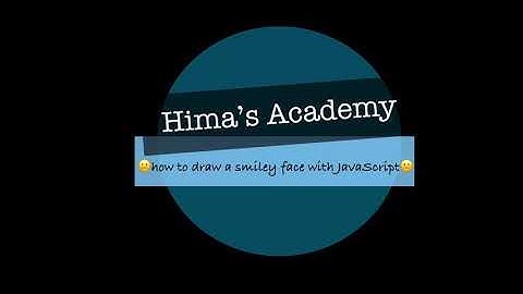 How to draw a Smiley face using JavaScript; code.org ; Hima’s Academy;  coding for beginners