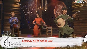 CHUNG MỘT NIỀM TIN | Độc Tấu Đàn Nguyệt | Biểu diễn: Công Sơn, Mỹ Linh, Thanh Sơn