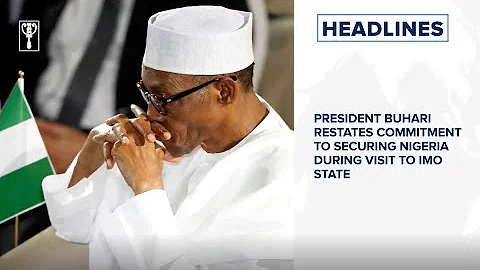 President Buhari restates commitment to securing Nigeria during visit to Imo State⁣⁣ and more