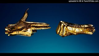 Run The Jewels - Legend Has It (Clean)