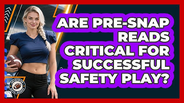 Are Pre-snap Reads Critical For Successful Safety Play? - Gridiron Data Digest