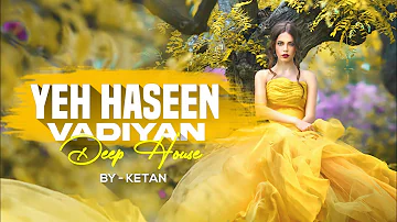 Yeh Haseen Vadiyan Remix Deep House | KETAN | Roja | A R Rahman | Romantic Deep House