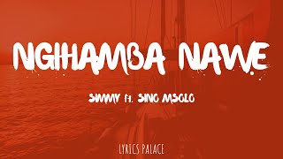 Simmy - Ngihamba Nawe ft. Sino Msolo (Lyrics)