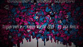 Digiproverz - Happy World 2015 (Dj Asa Remix)