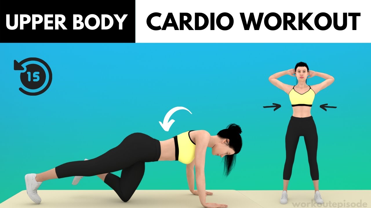 15 Minute Upper Body Cardio Workout No Equipment Cardio Workout for