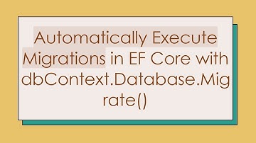 Automatically Execute Migrations in EF Core with dbContext.Database.Migrate()